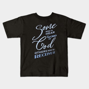 Some wish to hear the word of God, others wish to receive it |  God Got Me Kids T-Shirt